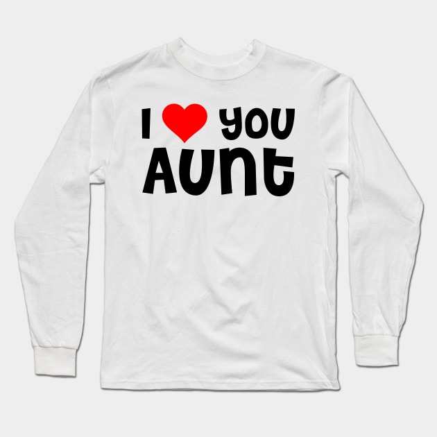 I Love You Aunt Long Sleeve T-Shirt by TheArtism